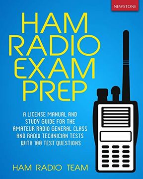 portada Ham Radio Exam Prep: A License Manual and Study Guide for the Amateur Radio General Class and Radio Technician Tests With 100 Test Questions 