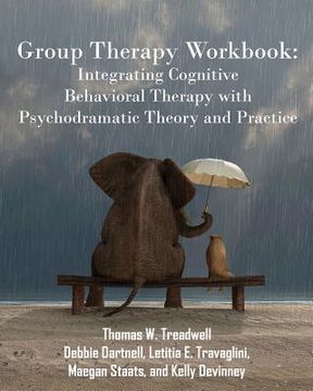 portada Group Therapy Workbook: Integrating Cognitive Behavioral Therapy with Psychodramatic Theory and Practice (in English)