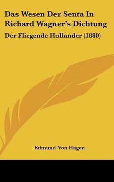 portada Das Wesen Der Senta In Richard Wagner's Dichtung: Der Fliegende Hollander (1880) (en Alemán)