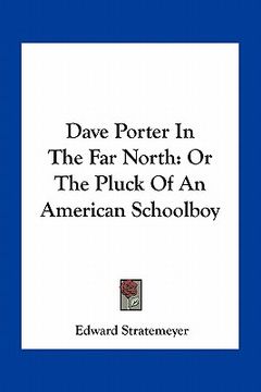 portada dave porter in the far north: or the pluck of an american schoolboy (in English)