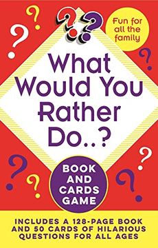 portada What Would you Rather Do. Book and Cards Game: Includes a 128-Page Book and 50 Cards of Hilarious Questions for all Ages (Sirius Leisure Kits) 