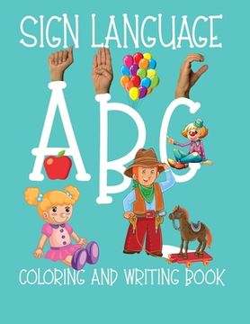 portada ABC Sign Language: ASL Coloring and Hand Writing Book For Kids 2-6 (en Inglés)