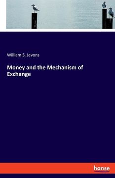 portada Money and the Mechanism of Exchange (en Inglés)