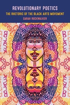 portada Revolutionary Poetics: The Rhetoric of the Black Arts Movement (en Inglés)