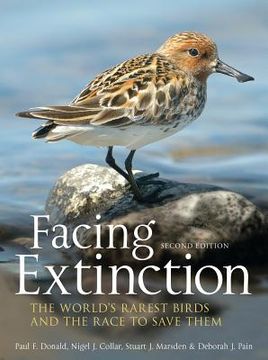 portada Facing Extinction: The World's Rarest Birds and the Race to Save Them: 2nd Edition (en Inglés)