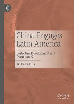 portada China Engages Latin America: Distorting Development and Democracy? (en Inglés)