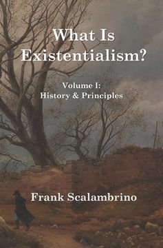 portada What Is Existentialism? Vol. I: History & Principles (en Inglés)