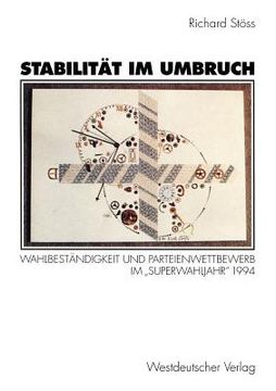portada stabilitat im umbruch: wahlbestandigkeit und parteienwettbewerb im superwahljahr 1994 (in English)