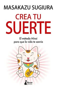 portada Crea Tu Suerte: El Método Mirai Para Que La Vida Te Sonría (in Spanish)
