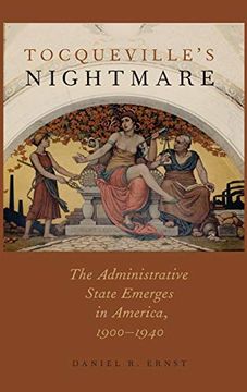 portada Tocqueville's Nightmare: The Administrative State Emerges in America, 1900-1940 