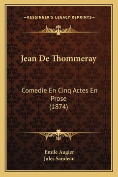 portada Jean De Thommeray: Comedie En Cinq Actes En Prose (1874) (in French)