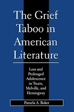 portada Grief Taboo in American Literature: Loss and Prolonged Adolescence in Twain, Melville, and Hemingway (en Inglés)