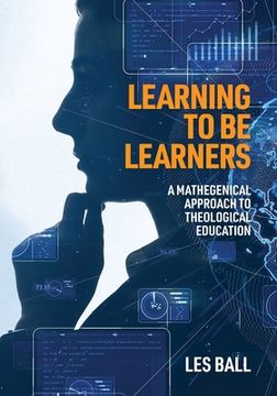 portada Learning to be Learners: A Mathegenical Approach to Theological Education (en Inglés)
