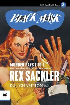 portada Murder Pays 7 to 1: The Complete Black Mask Cases of Rex Sackler, Volume 2 (en Inglés)