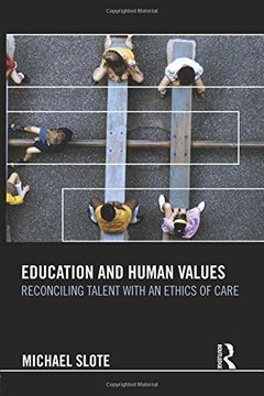 portada Education And Human Values: Reconciling Talent With An Ethics Of Care (en Inglés)