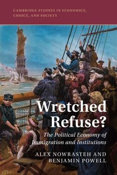 portada Wretched Refuse? The Political Economy of Immigration and Institutions (Cambridge Studies in Economics, Choice, and Society) (en Inglés)