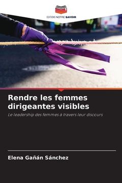 portada Rendre les femmes dirigeantes visibles (en Francés)