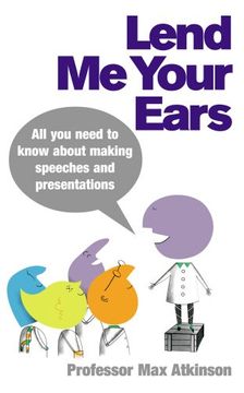 portada Lend Me Your Ears: All you need to know about making speeches and presentations