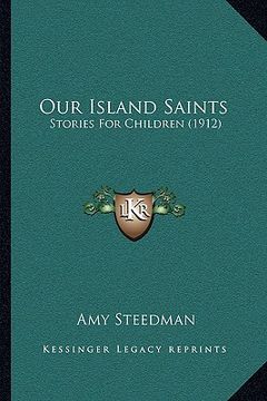 portada our island saints: stories for children (1912) (in English)