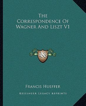 portada the correspondence of wagner and liszt v1 (in English)