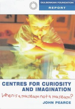 portada Centres for Curiosity and Imagination: When is a Museum not a Museum? (en Inglés)