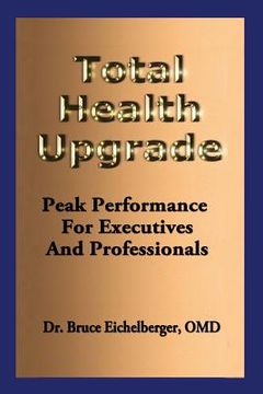 portada Total Health Upgrade: Peak Performance for Executives and Professionals (en Inglés)