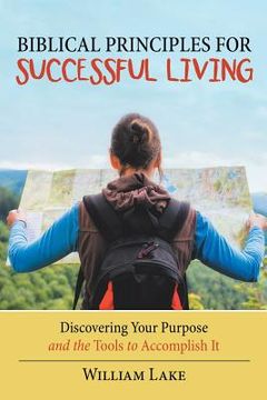 portada Biblical Principles for Successful Living: Discovering Your Purpose and the Tools to Accomplish It (in English)