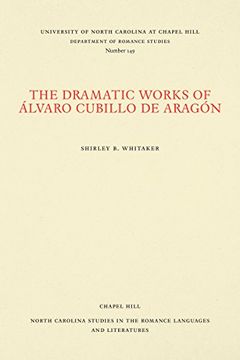 portada The Dramatic Works of Álvaro Cubillo de Aragón (North Carolina Studies in the Romance Languages and Literatures) (en Inglés)