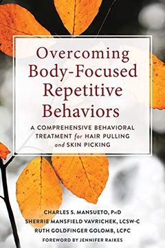 portada Overcoming Body-Focused Repetitive Behaviors: A Comprehensive Behavioral Treatment for Hair Pulling and Skin Picking (in English)