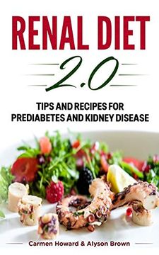 Libro Renal Diet 2. 0: Tips and Recipes for Prediabetes ...