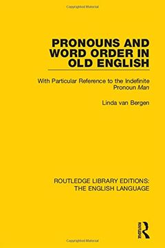 portada Pronouns and Word Order in Old English: With Particular Reference to the Indefinite Pronoun Man: Volume 18 (Routledge Library Editions: The English Language)