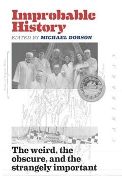 portada Improbable History: The Weird, the Obscure, and the Strangely Important (en Inglés)