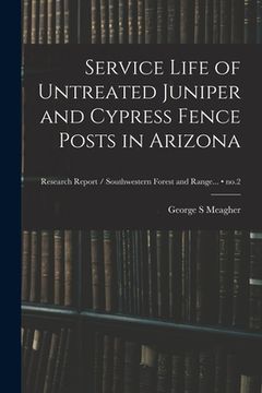 portada Service Life of Untreated Juniper and Cypress Fence Posts in Arizona; no.2