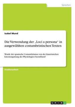 portada Die Verwendung Der -Loci a Persona- In Ausgewahlten Costumbristischen Texten (German Edition)