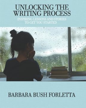 portada Unlocking the Writing Process: Inspiring Lessons and Stories to Get You Started