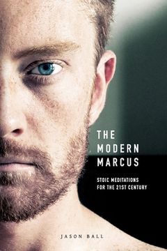 portada The Modern Marcus: Stoic Meditations for the 21st Century (en Inglés)