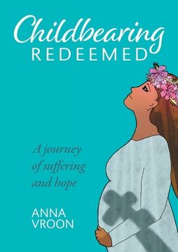 portada Childbearing Redeemed: A journey of suffering and hope (en Inglés)