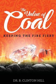 portada The Value of Coal: Keeping The Fire Fiery (en Inglés)