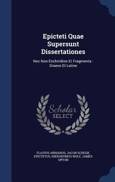 portada Epicteti Quae Supersunt Dissertationes: Nec Non Enchiridion Et Fragmenta: Graece Et Latine