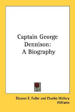 portada captain george dennison: a biography (en Inglés)