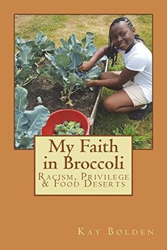 portada My Faith in Broccoli: Racism, Privilege and Food Deserts (en Inglés)