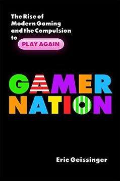portada Gamer Nation: The Rise of Modern Gaming and the Compulsion to Play Again (en Inglés)