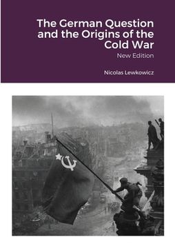 portada The German Question and the Origins of the Cold War: New Edition (en Inglés)