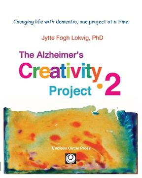 portada Alzheimer's Creativity Project-2: Your go-to resource for ideas on everything from art making to communication and problem solving (en Inglés)