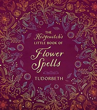 portada The Hedgewitch's Little Book of Flower Spells (The Hedgewitch's Little Library, 3) (in English)