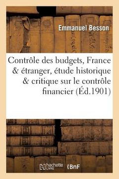 portada Le Contrôle Des Budgets, France & 'Étranger, Étude Historique Et Critique Sur Le Contrôle Financier (en Francés)