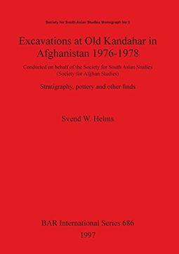 portada Excavations at old Kandahar in Afghanistan 1976-1978: Conducted on Behalf of the Society for South Asian Studies (Society for Afghan Studies). And Other Finds (Bar International Series) (in English)