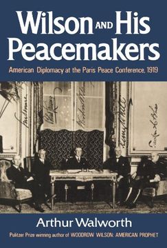 portada Wilson and His Peacemakers: American Diplomacy at the Paris Peace Conference, 1919 (in English)