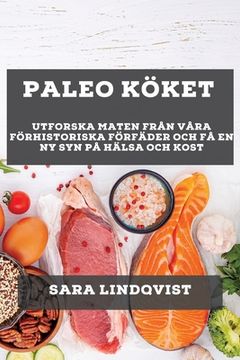 portada Paleo Köket: Utforska Maten från Våra Förhistoriska Förfäder och Få En Ny Syn På Hälsa och Kost (en Sueco)