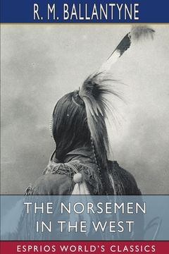 portada The Norsemen in the West (Esprios Classics) (en Inglés)